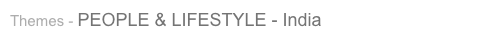 Themes - PEOPLE & LIFESTYLE - India
