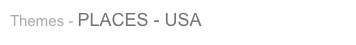 Themes - PLACES - USA